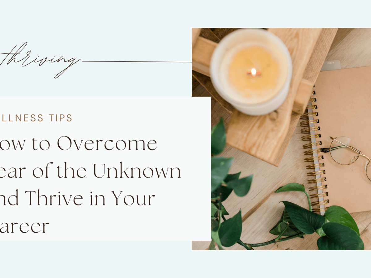 How to Overcome Fear of the Unknown and Thrive in Your&nbsp;Career